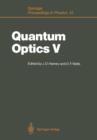 Image for Quantum Optics V : Proceedings of the Fifth International Symposium Rotorua, New Zealand, February 13–17, 1989