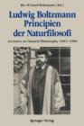 Image for Ludwig Boltzmann Principien der Naturfilosofi : Lectures on Natural Philosophy 1903–1906