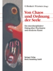 Image for Von Chaos und Ordnung der Seele: Ein interdisziplinarer Dialog uber Psychiatrie und moderne Kunst