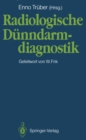 Image for Radiologische Dunndarmdiagnostik