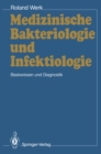 Image for Medizinische Bakteriologie und Infektiologie: Basiswissen und Diagnostik