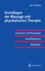 Image for Grundlagen Der Massage Und Physikalischen Therapie: Anatomie Und Physiologie - Krankheitslehre Methoden