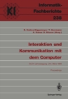 Image for Interaktion und Kommunikation mit dem Computer: Jahrestagung der Gesellschaft fur Linguistische Datenverarbeitung (GLDV). Ulm, 8.-10. Marz 1989 Proceedings