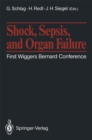 Image for Shock, Sepsis, and Organ Failure: First Wiggers Bernard Conference