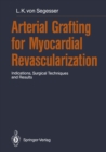 Image for Arterial Grafting for Myocardial Revascularization: Indications, Surgical Techniques and Results