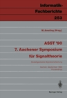 Image for ASST &#39;90 7. Aachener Symposium fur Signaltheorie: Modellgestutzte Signalverarbeitung Aachen, 12.-14. September 1990 Proceedings