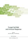 Image for Fungal Cell Wall and Immune Response : Proceeding of the NATO Advanced Research Workshop on Fungal Cell Wall and Immune Response, held in Eloudia, Greece, September 29–October 5, 1990