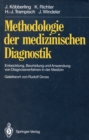 Image for Methodologie Der Medizinischen Diagnostik: Entwicklung, Beurteilung Und Anwendung Von Diagnoseverfahren in Der Medizin