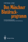 Image for Das Munchner Blutdruckprogramm: Ein Demonstrationsprojekt zur Hypertoniebekampfung in der Bevolkerung