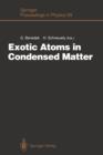 Image for Exotic Atoms in Condensed Matter : Proceedings of the Erice Workshop at the Ettore Majorana Centre for Scientific Culture, Erice, Italy, May 19 – 25, 1990