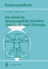 Image for Das Kind Im Spannungsfeld Zwischen Anasthesie Und Chirurgie