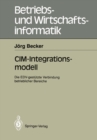 Image for CIM-Integrationsmodell: Die EDV-gestutzte Verbindung betrieblicher Bereiche