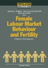 Image for Female Labour Market Behaviour and Fertility: A Rational-Choice Approach