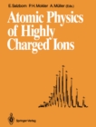 Image for Atomic Physics of Highly Charged Ions: Proceedings of the Fifth International Conference on the Physics of Highly Charged Ions Justus-Liebig-Universitat Giessen Giessen, Federal Republic of Germany, 10-14 September 1990