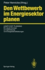 Image for Den Wettbewerb Im Energiesektor Planen: Least-cost Planning: Ein Neues Konzept Zur Optimierung Von Energiedienstleistungen