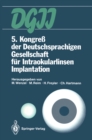 Image for 5. Kongre Der Deutschsprachigen Gesellschaft Fur Intraokularlinsen Implantation: 8. Bis 9. Marz 1991, Aachen