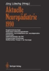 Image for Aktuelle Neuropadiatrie 1990: Neugeborenenneurologie, Nichtinvasive Untersuchungsmethoden, Anfallsleiden, neurometabolische bzw. neurodegenerative Erkrankungen, Infektionskrankheiten des ZNS, Extrapyramidale Erkrankungen, Medikamentose Therapie in der Neurologie