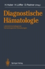 Image for Diagnostische Hamatologie: Laboratoriumsdiagnose hamatologischer Erkrankungen.