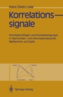 Image for Korrelationssignale: Korrelationsfolgen und Korrelationsarrays in Nachrichten- und Informationstechnik, Metechnik und Optik