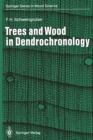 Image for Trees and Wood in Dendrochronology: Morphological, Anatomical, and Tree-Ring Analytical Characteristics of Trees Frequently Used in Dendrochronology