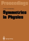Image for Symmetries in Physics: Proceedings of the International Symposium Held in Honor of Professor Marcos Moshinsky at Cocoyoc, Morelos, Mexico, June 3-7, 1991