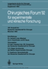 Image for Chirurgisches Forum &#39;92 fur experimentelle und klinische Forschung: 109. Kongre der Deutschen Gesellschaft fur Chirurgie, Munchen, 21.-25. April 1992
