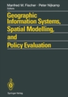 Image for Geographic Information Systems, Spatial Modelling and Policy Evaluation