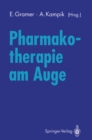 Image for Pharmakotherapie am Auge: Internationales Symposium der Universitatsaugenklinik Wurzburg 10. November 1990