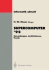 Image for Supercomputer &#39;92: Anwendungen, Architekturen, Trends. Seminar, Mannheim, 25.-27. Juni 1992