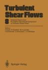 Image for Turbulent Shear Flows 8 : Selected Papers from the Eighth International Symposium on Turbulent Shear Flows, Munich, Germany, September 9 - 11, 1991