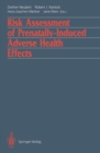 Image for Risk Assessment of Prenatally-Induced Adverse Health Effects