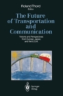 Image for Future of Transportation and Communication: Visions and Perspectives from Europe, Japan, and the U.S.A.