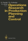 Image for Operations Research in Production Planning and Control: Proceedings of a Joint German/US Conference, Hagen, Germany, June 25-26, 1992. Under the Auspices of Deutsche Gesellschaft fur Operations Research (DGOR), Operations Research Society of America (ORSA)