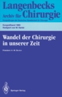 Image for Wandel Der Chirurgie in Unserer Zeit: 110. Kongre Der Deutschen Gesellschaft Fur Chirurgie, 13.-17. April 1993, Munchen.