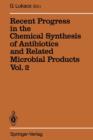 Image for Recent Progress in the Chemical Synthesis of Antibiotics and Related Microbial Products Vol. 2 : Volume 2