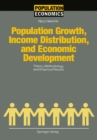 Image for Population Growth, Income Distribution, and Economic Development: Theory, Methodology, and Empirical Results
