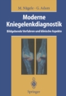 Image for Moderne Kniegelenkdiagnostik: Bildgebende Verfahren und klinische Aspekte