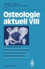 Image for Osteologie aktuell VIII: 3-D-Bildverarbeitung, Neue Untersuchungstechniken Knochendichtemessung, Medikamentose Einflusse