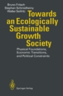 Image for Towards an Ecologically Sustainable Growth Society: Physical Foundations, Economic Transitions, and Political Constraints