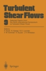 Image for Turbulent Shear Flows 9: Selected Papers from the Ninth International Symposium on Turbulent Shear Flows, Kyoto, Japan, August 16-18, 1993