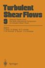 Image for Turbulent Shear Flows 9 : Selected Papers from the Ninth International Symposium on Turbulent Shear Flows, Kyoto, Japan, August 16-18, 1993