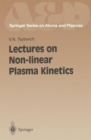 Image for Lectures on Non-linear Plasma Kinetics