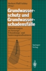 Image for Grundwasserschutz und Grundwasserschadensfalle: Anforderungen an Vorsorge-, Erkundungs- und Sanierungsmanahmen