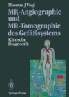 Image for MR-Angiographie und MR-Tomographie des Gefasystems: Klinische Diagnostik
