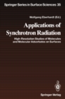 Image for Applications of Synchrotron Radiation: High-Resolution Studies of Molecules and Molecular Adsorbates on Surfaces