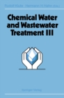 Image for Chemical Water and Wastewater Treatment III: Proceedings of the 6th Gothenburg Symposium 1994 June 20 - 22, 1994 Gothenburg, Sweden