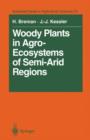 Image for Woody Plants in Agro-Ecosystems of Semi-Arid Regions : with an Emphasis on the Sahelian Countries
