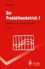 Image for Der Produktionsbetrieb 3: Betriebswirtschaft, Vertrieb, Recycling