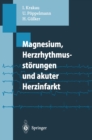 Image for Magnesium, Herzrhythmusstorungen und akuter Herzinfarkt