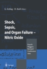 Image for Shock, Sepsis, and Organ Failure - Nitric Oxide: Fourth Wiggers Bernard Conference 1994